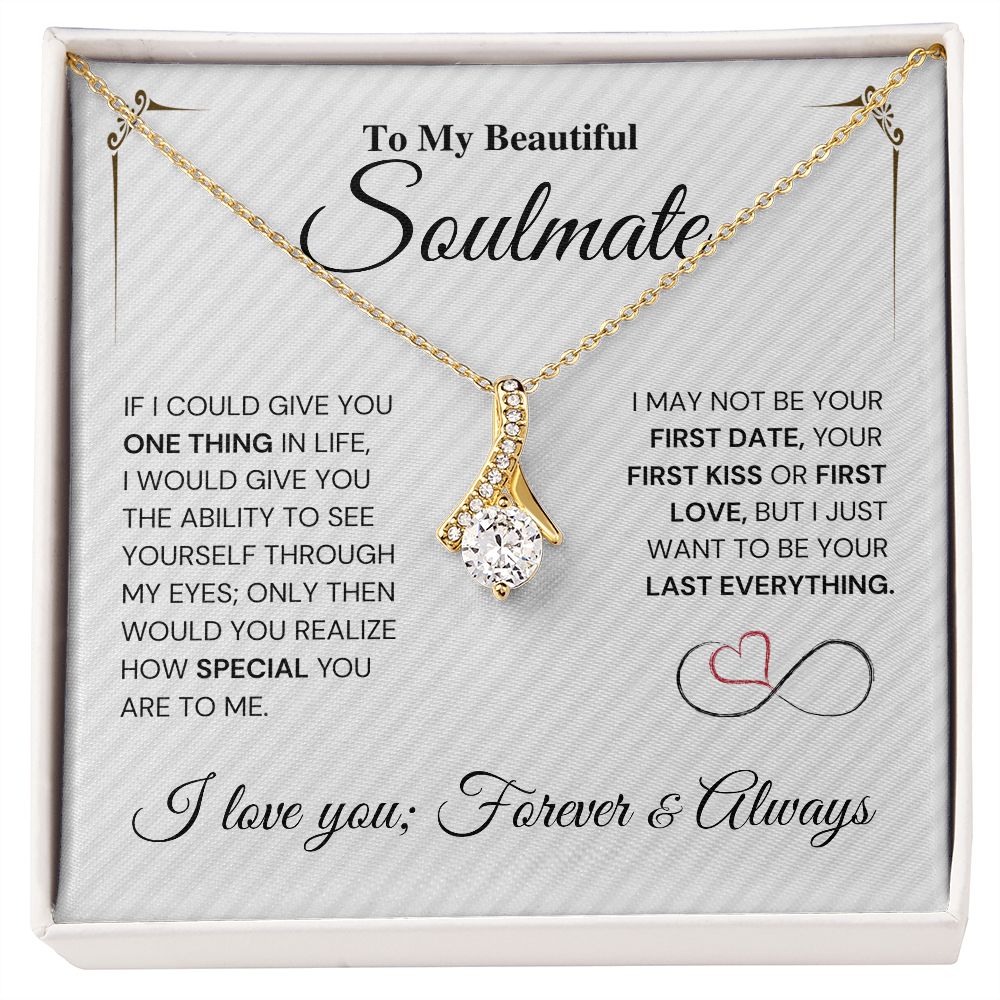 To My Beautiful Soulmate Gift- My Last Everything - Alluring Beauty Necklace