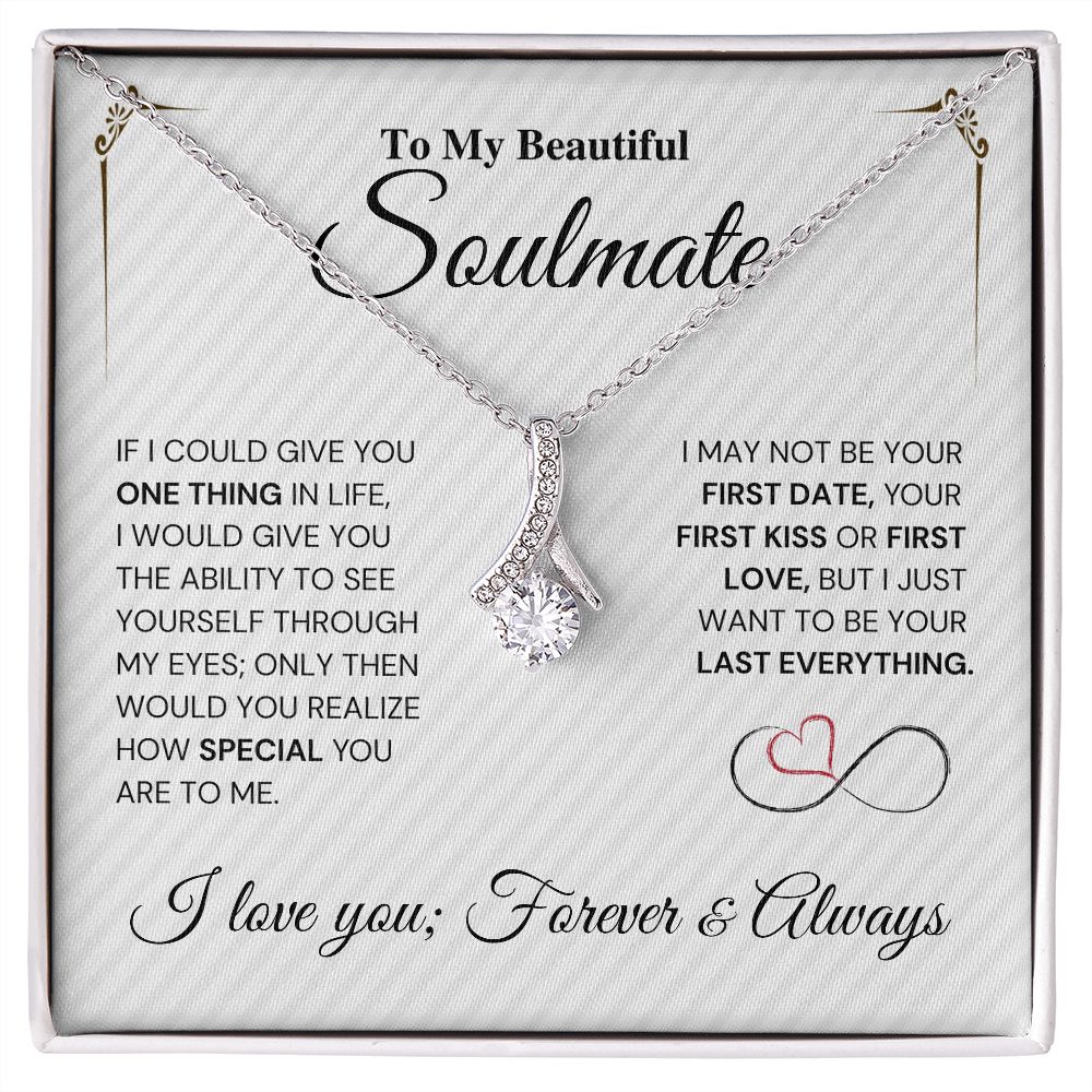 To My Beautiful Soulmate Gift- My Last Everything - Alluring Beauty Necklace