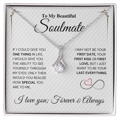 To My Beautiful Soulmate Gift- My Last Everything - Alluring Beauty Necklace